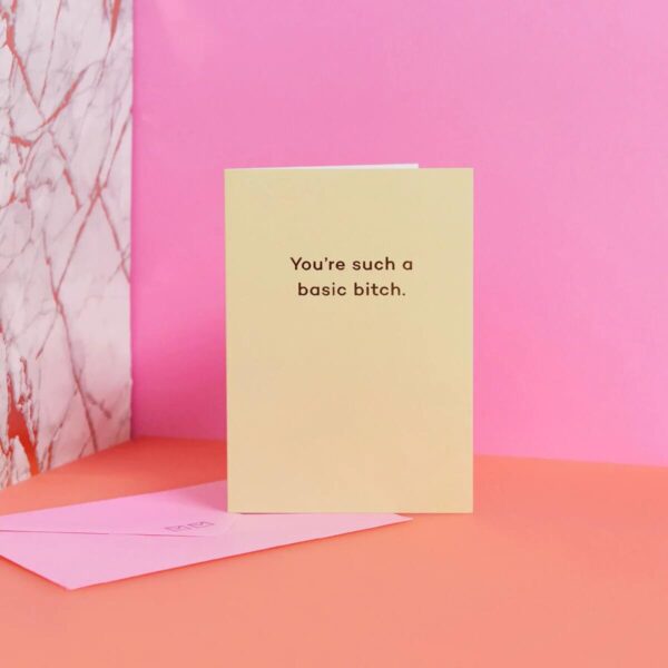 You're Such a Basic Bitch Card